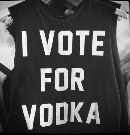 I vote for vodka