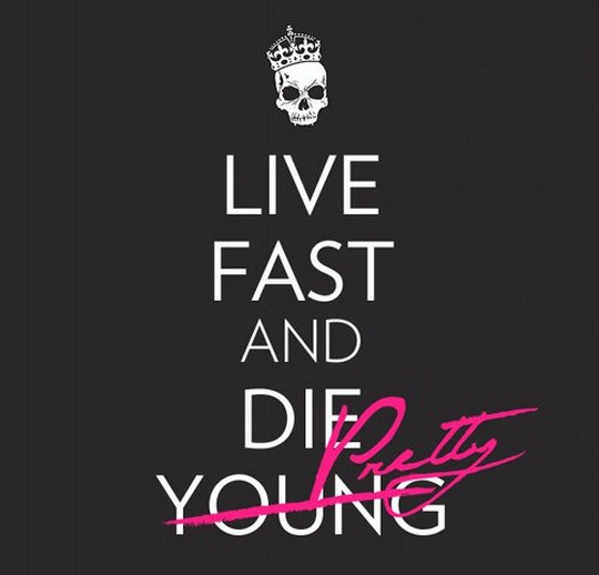 Live fast